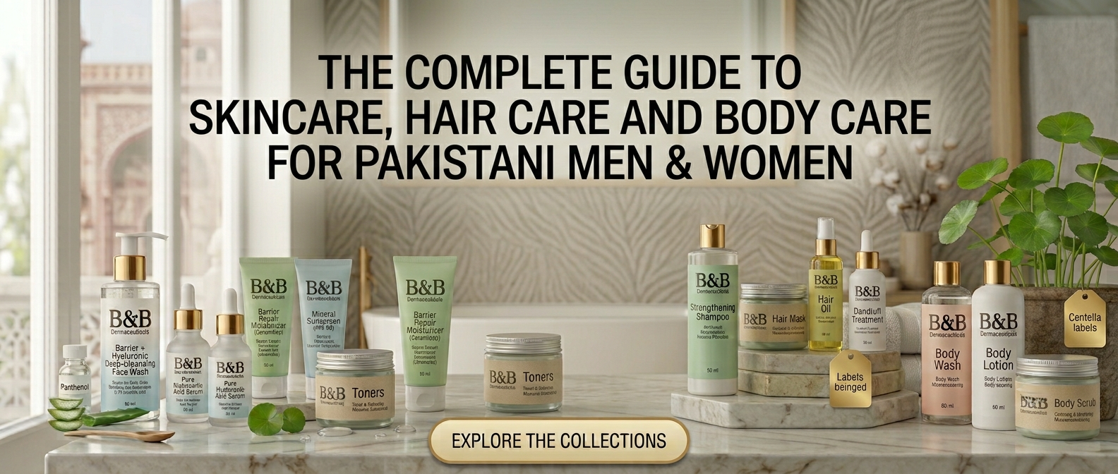 The Complete Guide to Skincare, Hair Care and Body Care for Pakistani Men and Women by B&B Derma 