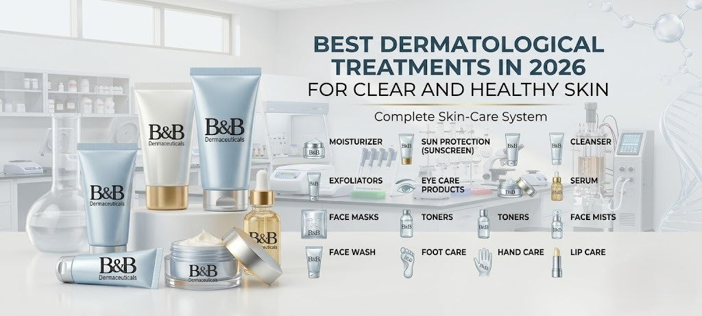 Best Dermatological Treatments in 2026 for Clear & Healthy Skin | B&B Derma